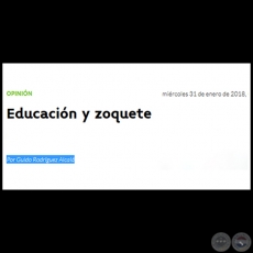 EDUCACIÓN Y ZOQUETE - Por GUIDO RODRÍGUEZ ALCALÁ - Miércoles, 31 de enero de 2018